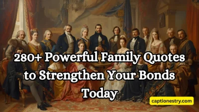 280+ Powerful Family Quotes to Strengthen Your Bonds Today