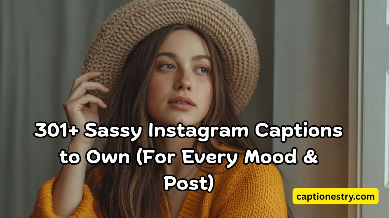 301+ Sassy Instagram Captions to Own (For Every Mood & Post)