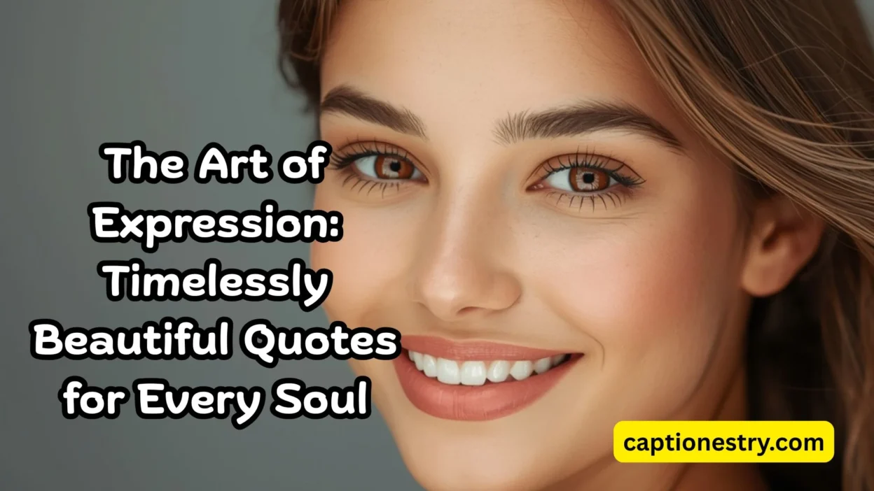 The Art of Expression Timelessly Beautiful Quotes for Every Soul