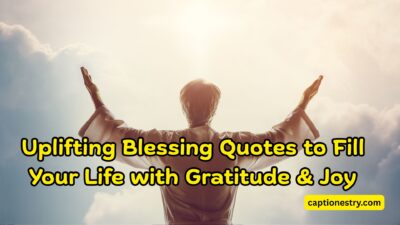 Uplifting Blessing Quotes to Fill Your Life with Gratitude & Joy
