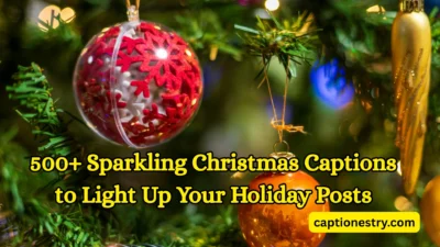 500+ Sparkling Christmas Captions to Light Up Your Holiday Posts