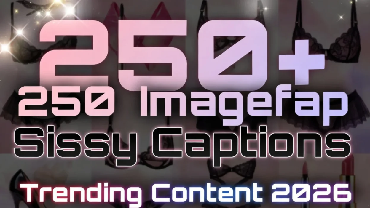 250+ Imagefap Sissy Captions for Trending Content 2026