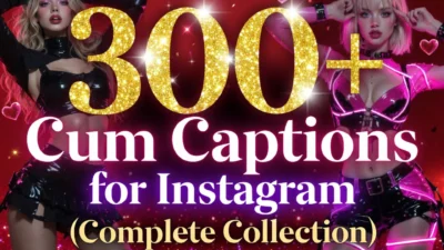 300+ Cum Captions for Instagram (Complete Collection)