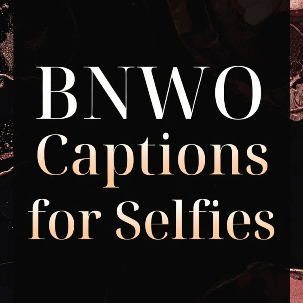 BNWO Captions for Selfies