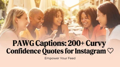 PAWG Captions: 200+ Curvy Confidence Quotes for Instagram