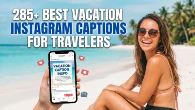 285+ Best Vacation Instagram Captions for Travelers