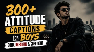 300+ Attitude Captions for Boys: Bold, dreadful& Confident