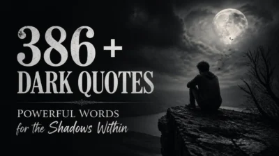 386+ Dark Quotes: Powerful Words for the Shadows Within