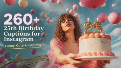 260+ 25th Birthday Captions for Instagram: Funny, Cute & Inspiring