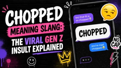 Chopped Meaning Slang: The Viral Gen Z Insult Explained