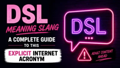 DSL Meaning Slang A Complete Guide to This Explicit Internet Acronym